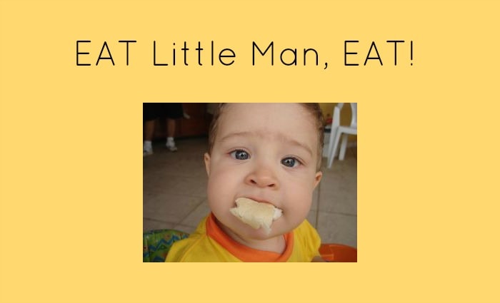 EAT Little Man, EAT!