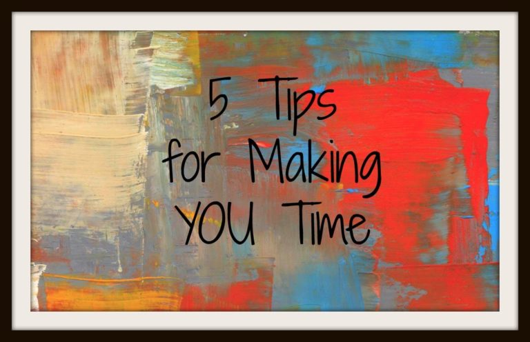 5 Tips for Making YOU Time