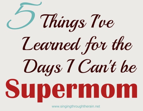 When I Can’t Be Supermom