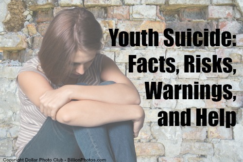 Youth Suicide: Facts, Risks, Warnings, and Help