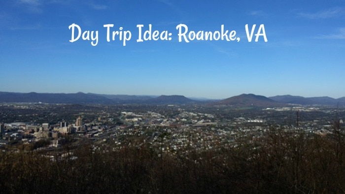 Day Trip Idea: Roanoke, VA