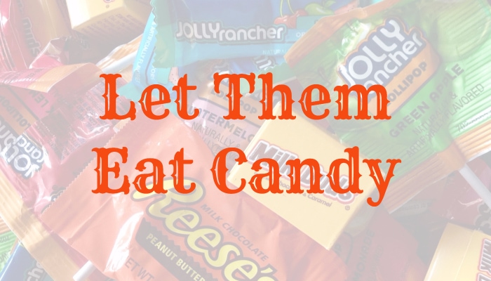 Let Them Eat Candy