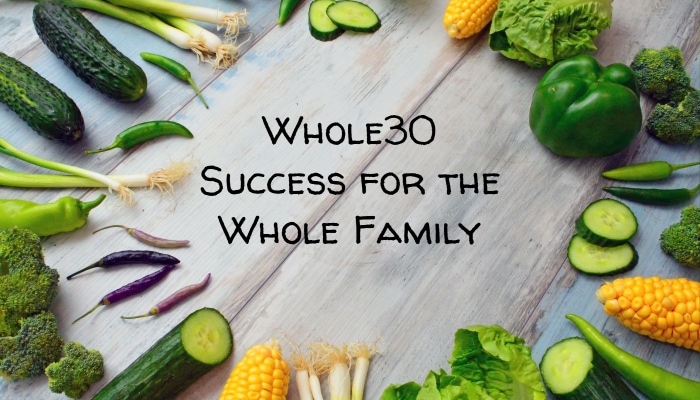Whole30 Success for the Whole Family