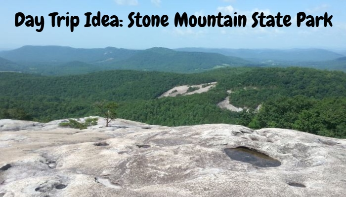 Day Trip Idea: Stone Mountain State Park
