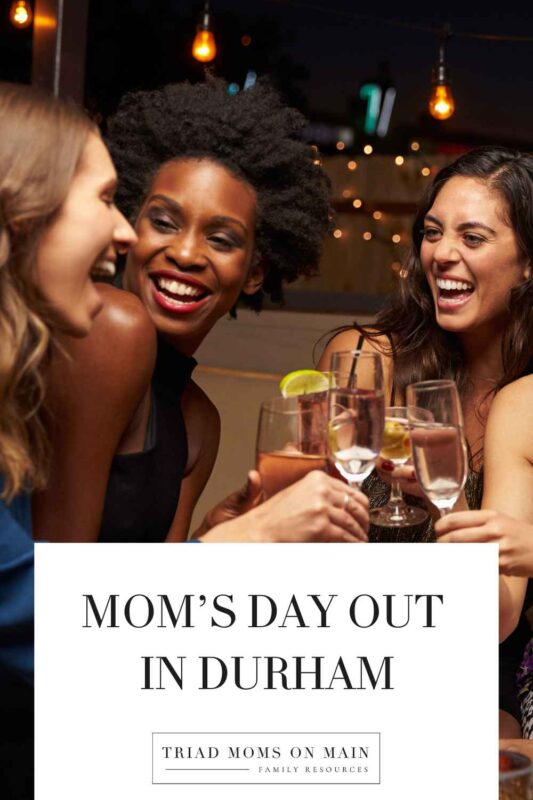 Mom’s Day Out in Durham