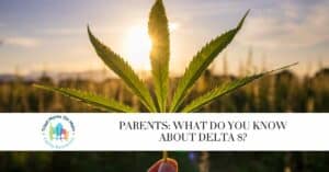 Parents: What Do You Know about Delta 8?