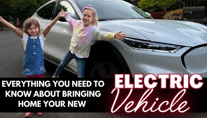 Bringing Home Your New Electric Vehicle
