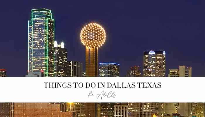 Fun Things to do in Dallas for Adults