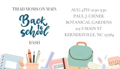 Triad Moms on Main Back to School Bash Aug. 4 12:30pm – 3:30pm