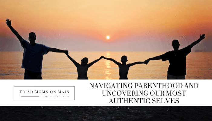 Navigating Parenthood and Uncovering Our Most Authentic Selves