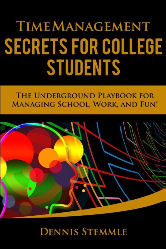 Secrets for College Students - managing school, work, and fun 